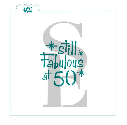 Still Fabulous at 50, 60, 70, 80 Digital Design Cookie Stencil