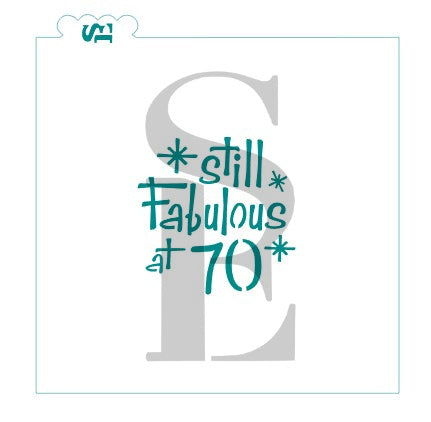 Still Fabulous at 50, 60, 70, 80 Digital Design Cookie Stencil