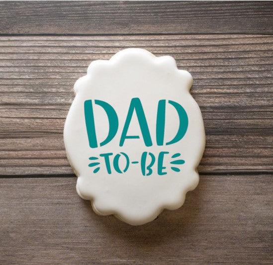 Dad To Be Sentiment Digital Design Cookie Stencil