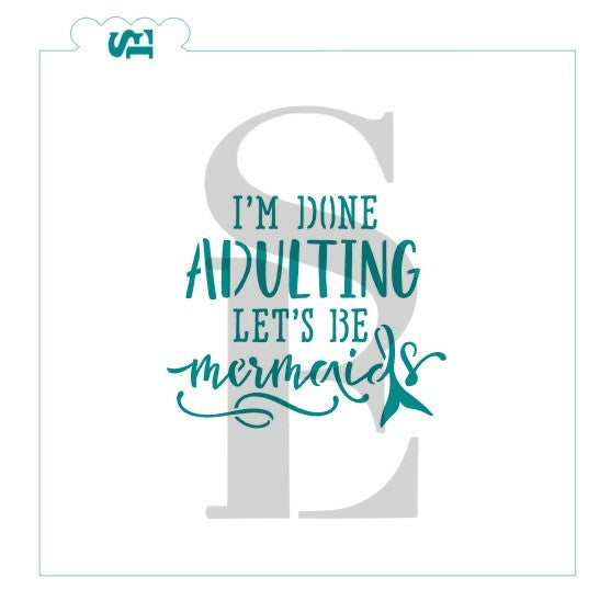 I'm Done Adulting, Let's be Mermaids Digital Design