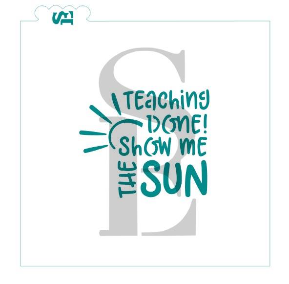 Teaching Done Show Me Sun Sentiment Digital Design cookie stencil