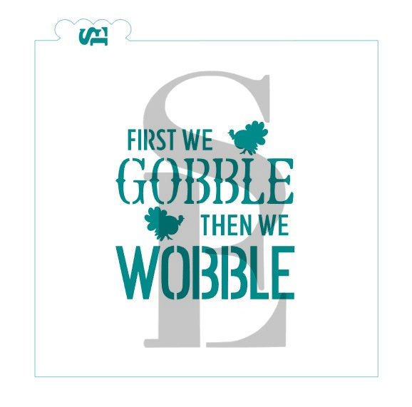 First We Gobble Then We Wobble Turkey Digital Design Cookie Stencil