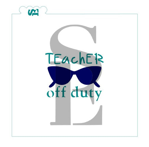 Teacher Off Duty with Sunglasses Bundle Digital Design Cookie stencil