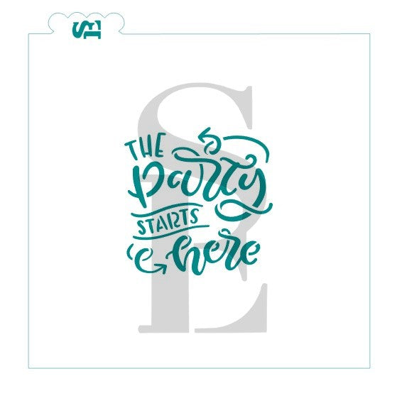 The Party Starts Here Sentiment Digital Design Cookie Stencil
