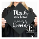 Thanks Mom & Dad For Giving Me The World Mortar Board Vinyl or Silkscreen Digital Design