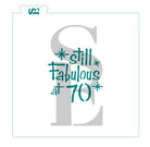 Still Fabulous at 50, 60, 70, 80 Digital Design Cookie Stencil
