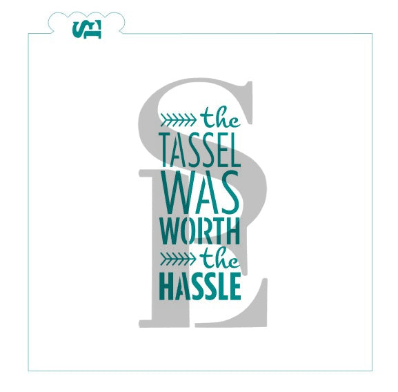 The Tassel Was Worth The Hassle #2 Stencil for Cookies, Cakes & Culinary